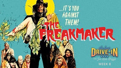 "Week 8: The Freakmaker"