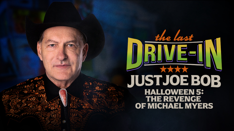 "Just Joe Bob: Halloween 5: The Revenge of Michael Myers"