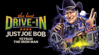 "Just Joe Bob: Tetsuo the Iron Man"