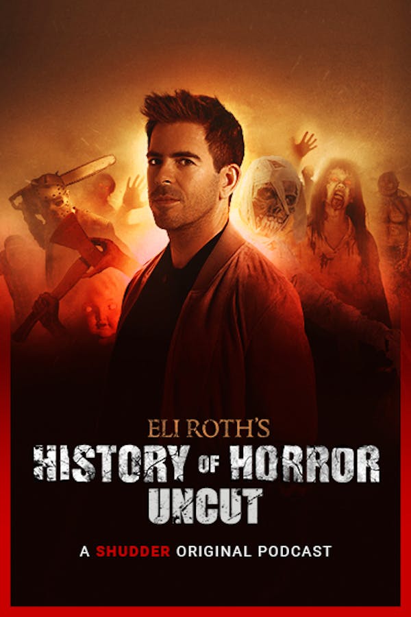 Eli Roth's History of Horror: Uncut (Podcast) | Ad-Free ...