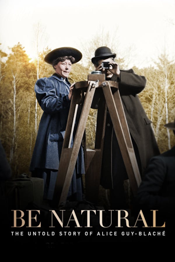 Be Natural: The Untold Story of Alice Guy-Blanche