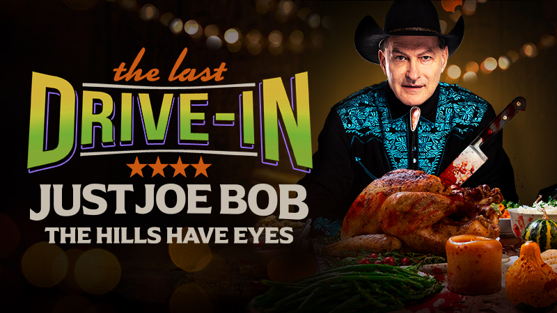 "Just Joe Bob: The Hills Have Eyes"