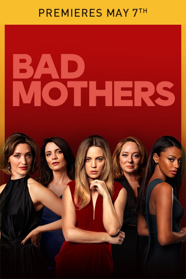 Bad Mothers - Premieres May 7th