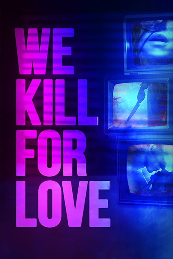 We Kill for Love