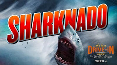 "Week 6: Sharknado"