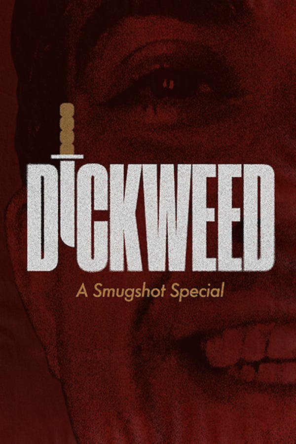 Dickweed: A Smugshot Special