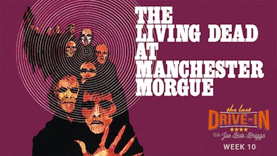 "Week 10: The Living Dead At Manchester Morgue"