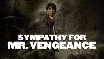 Sympathy For Mr Vengeance Ad Free And Uncut Shudder