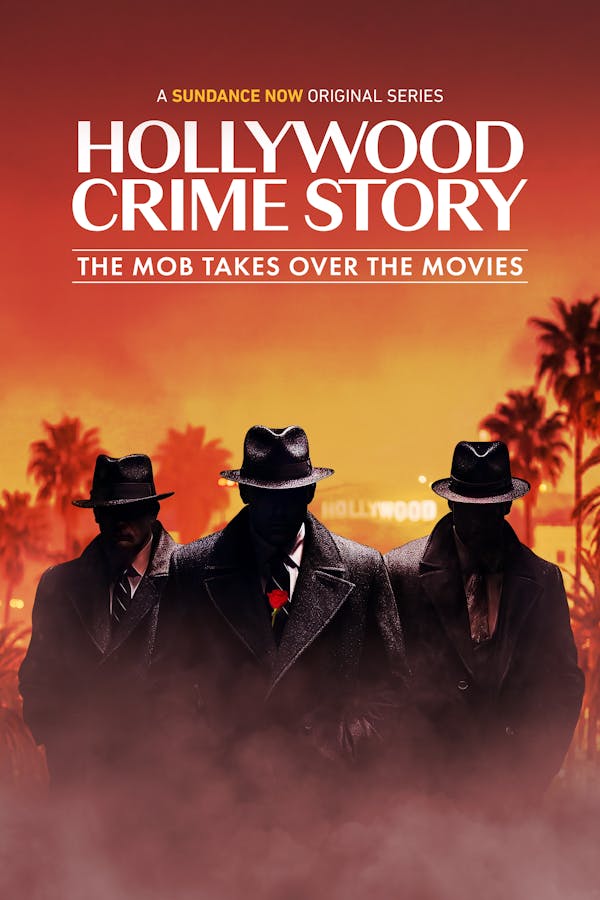 Hollywood Crime Story: The Mob Takes Over the Movies | Available To Stream  Ad-Free | SUNDANCE NOW