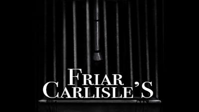 "Chapter 25 - Friar Carlisle's"