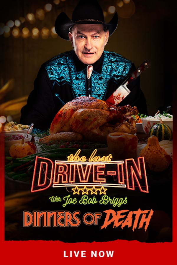 The Last Drive-In: Joe Bob’s Dinners of Death –Thanksgiving, 9PM ET